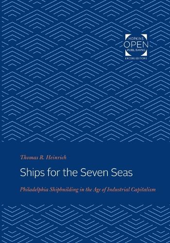 Бумажная книга «Ships for the Seven Seas: Philadelphia Shipbuilding in the Age of Industrial Capitalism», автор Томас Хайнрих - фото №1