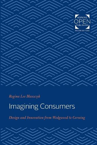 Бумажная книга «Imagining Consumers: Design and Innovation from Wedgwood to Corning», автор Регина Ли Блащик - фото №1