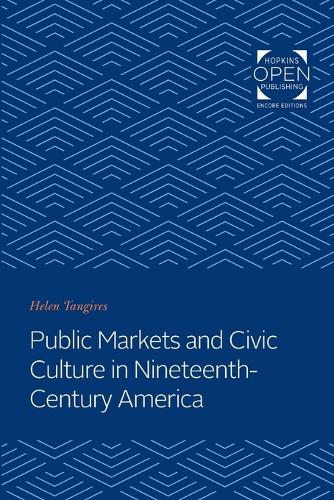 Бумажная книга «Public Markets and Civic Culture in Nineteenth-Century America», автор Хелен Тангирес - фото №1