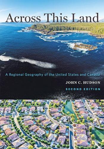 Бумажная книга «Across This Land: A Regional Geography of the United States and Canada», автор Джон К. Хадсон - фото №1