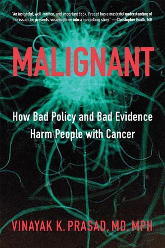 Бумажная книга «Malignant: How Bad Policy and Bad Evidence Harm People with Cancer», автор Винаяк К. Прасад - фото №1