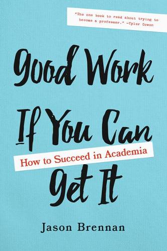 Бумажная книга «Good Work If You Can Get It: How to Succeed in Academia», автор Джейсон Бреннан - фото №1
