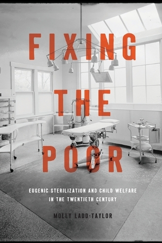 Бумажная книга «Fixing the Poor: Eugenic Sterilization and Child Welfare in the Twentieth Century», автор Молли Лэдд-Тейлор - фото №1