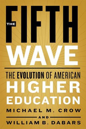 Паперова книга «The Fifth Wave: The Evolution of American Higher Education», авторів Майкл М. Кроу, Вільям Б. Дабарс - фото №1