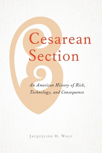 Бумажная книга «Cesarean Section: An American History of Risk, Technology, and Consequence», автор Жаклин Х. Вольф - фото №1