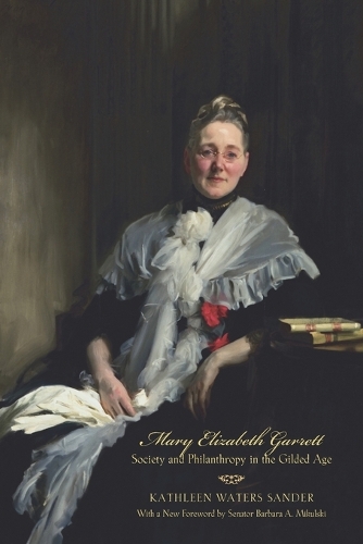 Паперова книга «Mary Elizabeth Garrett: Society and Philanthropy in the Gilded Age», автор Кетлін Уотерс Сандер - фото №1