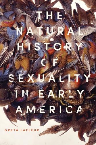 Бумажная книга «The Natural History of Sexuality in Early America», автор Грета Лафлер - фото №1