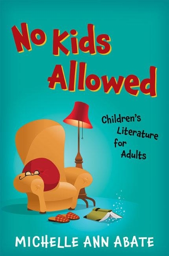 Бумажная книга «No Kids Allowed: Children's Literature for Adults», автор Мишель Энн Абате - фото №1