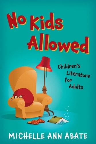 Паперова книга «No Kids Allowed: Children's Literature for Adults», автор Мішель Енн Абате - фото №1
