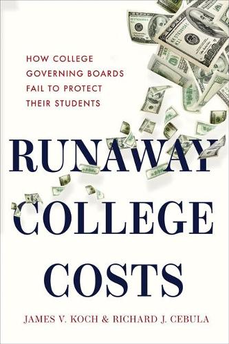Бумажная книга «Runaway College Costs: How College Governing Boards Fail to Protect Their Students», авторов Джеймс В. Кох, Ричард Дж. Себула - фото №1