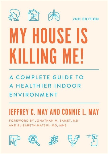 Бумажная книга «My House Is Killing Me!: A Complete Guide to a Healthier Indoor Environment», авторов Конни Л. Мэй, Джеффри К. Мэй - фото №1