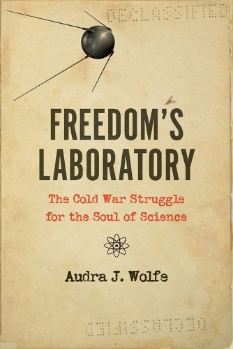 Бумажная книга «Freedom's Laboratory: The Cold War Struggle for the Soul of Science», автор Одра Дж. Вульф - фото №1