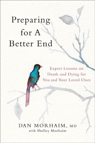 Бумажная книга «Preparing for a Better End: Expert Lessons on Death and Dying for You and Your Loved Ones», автор Дэн Морхайм - фото №1