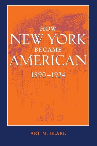 Бумажная книга «How New York Became American, 1890–1924», автор Арт М. Блейк - фото №1