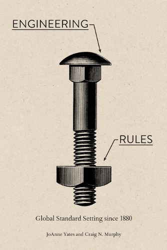[object Object] «Engineering Rules: Global Standard Setting since 1880», авторів Крейг Н. Мерфі, Джоанна Йейтс - фото №1
