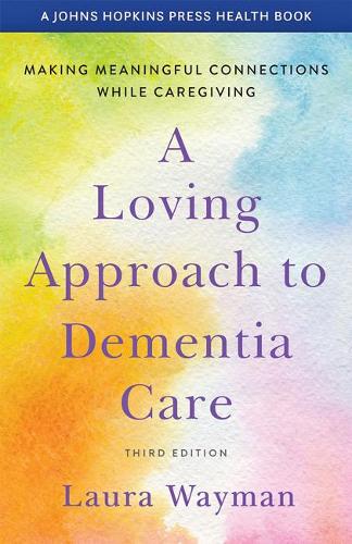 Паперова книга «A Loving Approach to Dementia Care: Making Meaningful Connections while Caregiving», автор Лора Вейман - фото №1