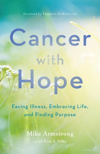 Бумажная книга «Cancer with Hope: Facing Illness, Embracing Life, and Finding Purpose», авторов К. Майкл Армстронг, Эрик А. Вохр - фото №1