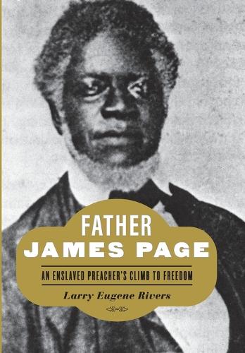 Бумажная книга «Father James Page: An Enslaved Preacher's Climb to Freedom», автор Ларри Юджин Риверс - фото №1