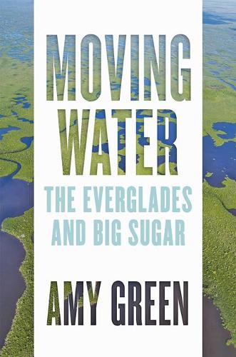 Бумажная книга «Moving Water: The Everglades and Big Sugar», автор Эми Грин - фото №1