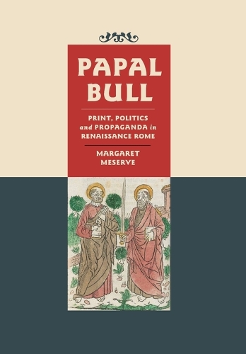 Бумажная книга «Papal Bull: Print, Politics, and Propaganda in Renaissance Rome», автор Маргарет Месерв - фото №1