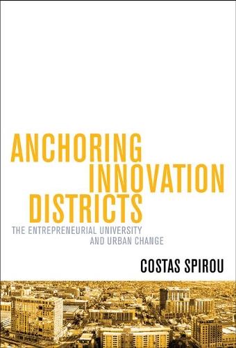Паперова книга «Anchoring Innovation Districts: The Entrepreneurial University and Urban Change», автор Костас Спіру - фото №1