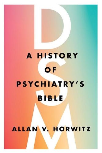Бумажная книга «DSM: A History of Psychiatry's Bible», автор Аллан В. Хорвиц - фото №1