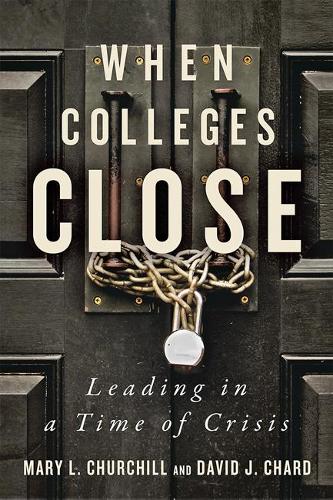 Паперова книга «When Colleges Close: Leading in a Time of Crisis», авторів Девід Дж. Чард, Мері Л. Черчілль - фото №1