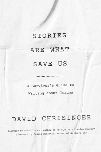 Паперова книга «Stories Are What Save Us: A Survivor's Guide to Writing about Trauma», автор Девід Крізінгер - фото №1