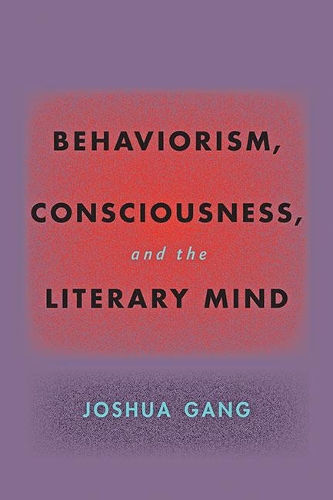 Бумажная книга «Behaviorism, Consciousness, and the Literary Mind», автор Джошуа Ганг - фото №1