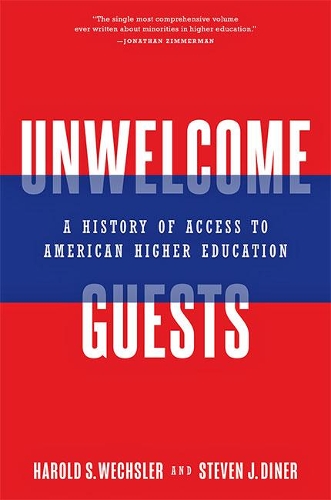 Паперова книга «Unwelcome Guests: A History of Access to American Higher Education», авторів Гарольд С. Вехслер, Стівен Дж. Дінер - фото №1