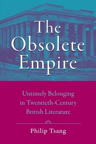 Бумажная книга «The Obsolete Empire: Untimely Belonging in Twentieth-Century British Literature», автор Филип Цанг - фото №1