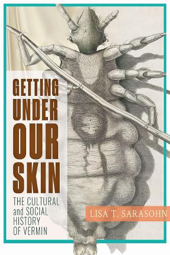 Паперова книга «Getting Under Our Skin: The Cultural and Social History of Vermin», автор Ліза Т. Сарасон - фото №1