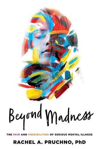 Бумажная книга «Beyond Madness: The Pain and Possibilities of Serious Mental Illness», автор Рэйчел А. Прухно - фото №1