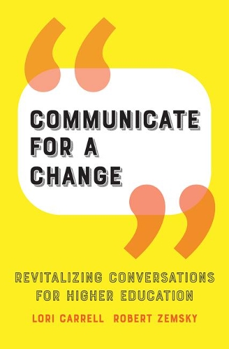 Бумажная книга «Communicate for a Change: Revitalizing Conversations for Higher Education», авторов Лори Каррел, Роберт Земски - фото №1