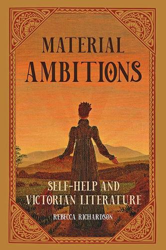 Бумажная книга «Material Ambitions: Self-Help and Victorian Literature», автор Ребекка Ричардсон - фото №1