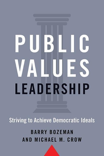 Бумажная книга «Public Values Leadership: Striving to Achieve Democratic Ideals», авторов Барри Бозман, Майкл М. Кроу - фото №1