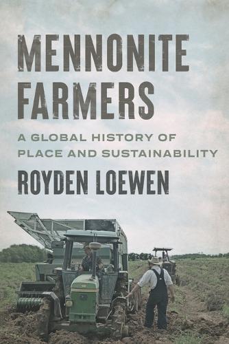 Бумажная книга «Mennonite Farmers: A Global History of Place and Sustainability», автор Ройден Лоуэн - фото №1