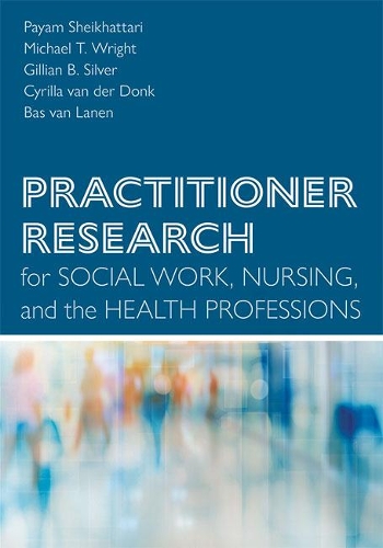 Паперова книга «Practitioner Research for Social Work, Nursing, and the Health Professions», авторів Бас ван Ланен, Сірілла ван дер Донк, Джилліан Б. Сільвер, Майкл Т. Райт, Паям Шейхаттарі - фото №1