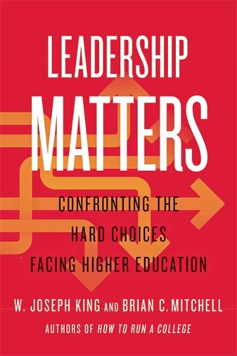 Бумажная книга «Leadership Matters: Confronting the Hard Choices Facing Higher Education», авторов Брайан К. Митчелл, У. Джозеф Кинг - фото №1
