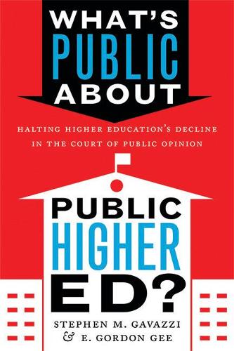 Бумажная книга «What's Public about Public Higher Ed?: Halting Higher Education's Decline in the Court of Public Opinion», авторов Э. Гордон Ги, Стивен М. Гавацци - фото №1