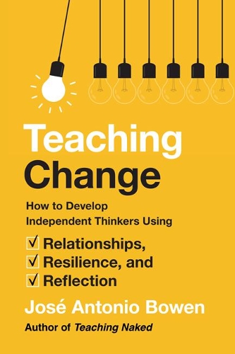 Паперова книга «Teaching Change: How to Develop Independent Thinkers Using Relationships, Resilience, and Reflection», автор Хосе Антоніо Боуен - фото №1