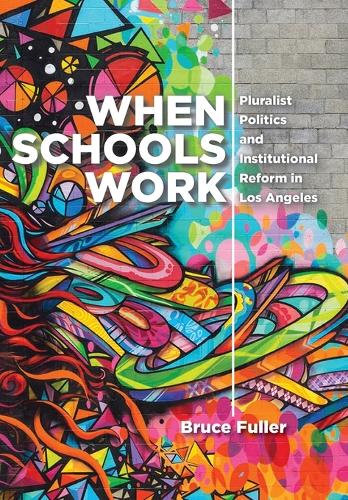 Паперова книга «When Schools Work: Pluralist Politics and Institutional Reform in Los Angeles», автор Брюс Фуллер - фото №1