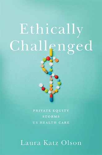 Паперова книга «Ethically Challenged: Private Equity Storms US Health Care», автор Лора Кац Олсон - фото №1