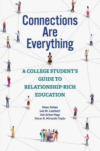 Бумажная книга «Connections Are Everything: A College Student's Guide to Relationship-Rich Education», авторов Исида Арце-Вега, Лео М. Ламберт, Оскар Р. Миранда Тапиа, Питер Фельтен - фото №1
