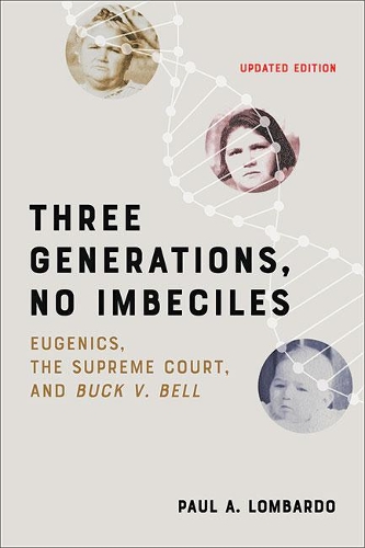 Паперова книга «Three Generations, No Imbeciles: Eugenics, the Supreme Court, and Buck v. Bell», автор Пол А. Ломбардо - фото №1