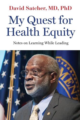 Бумажная книга «My Quest for Health Equity: Notes on Learning While Leading», автор Дэвид Сэтчер - фото №1