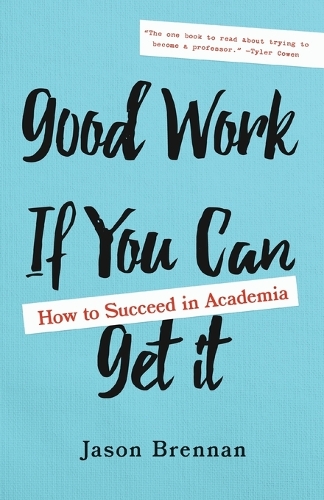 Паперова книга «Good Work If You Can Get It: How to Succeed in Academia», автор Джейсон Бреннан - фото №1