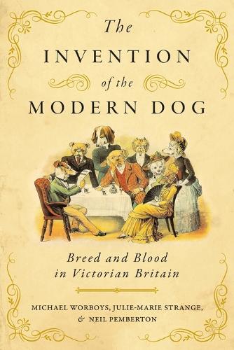 Бумажная книга «The Invention of the Modern Dog: Breed and Blood in Victorian Britain», авторов Жюли-Мари Стрендж, Майкл Ворбойс, Нил Пембертон - фото №1