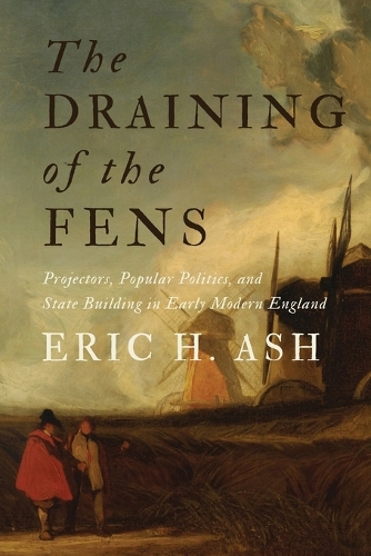 Бумажная книга «The Draining of the Fens: Projectors, Popular Politics, and State Building in Early Modern England», автор Эрик Х. Эш - фото №1