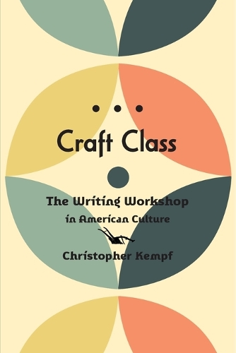 Бумажная книга «Craft Class: The Writing Workshop in American Culture», автор Кристофер Кемпф - фото №1
